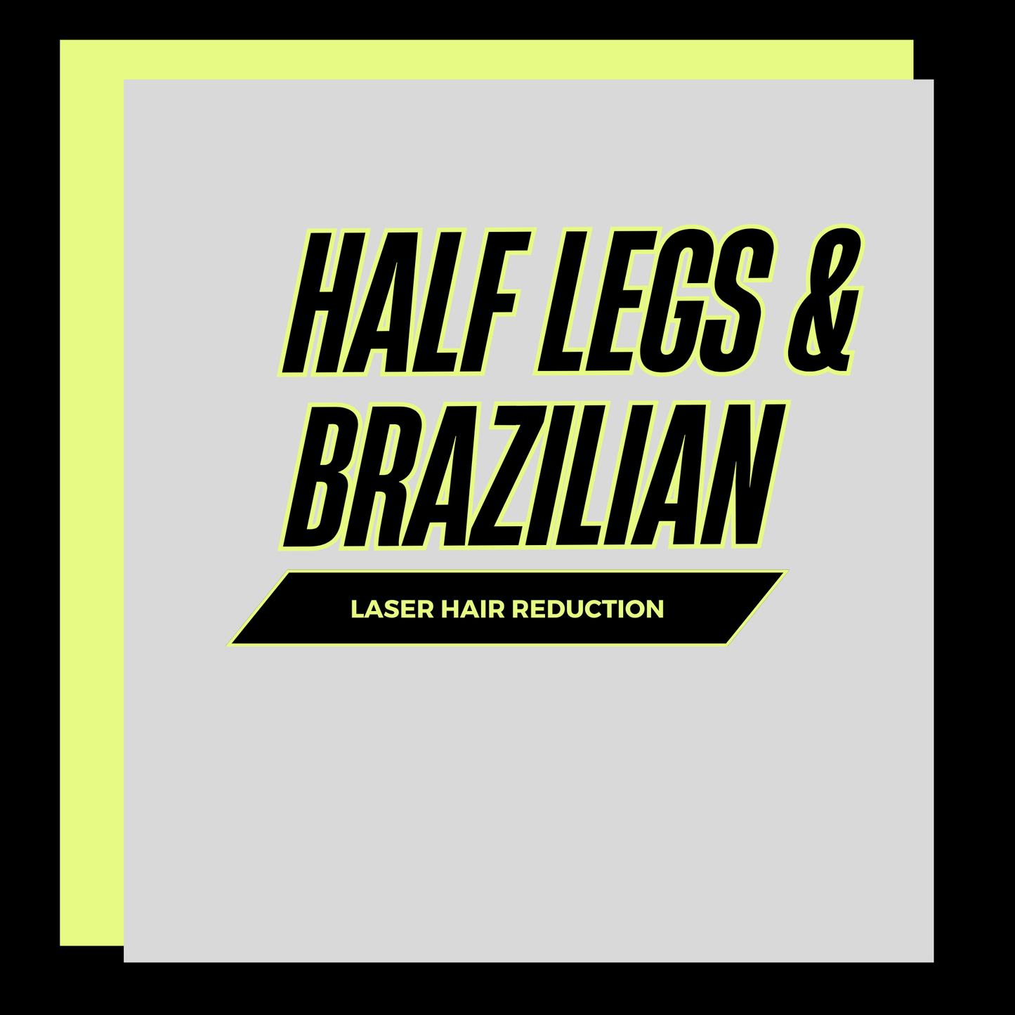 x3 Half Leg + Brazilian